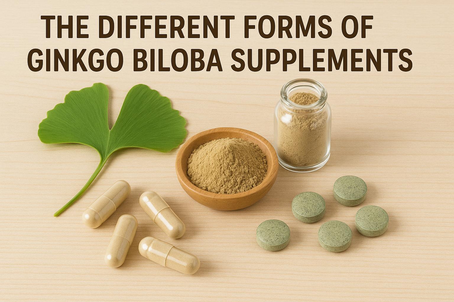 The Different Forms of Ginkgo biloba Supplements
